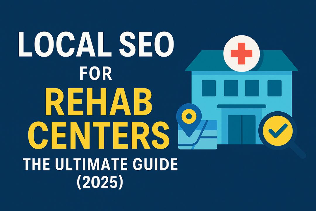 Local SEO for Rehab Centers